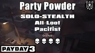 Party Powder (Solo-stealth) - Overkill ~ All loot/Pacifist | Payday 3