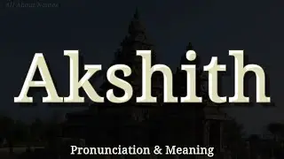 Akshith - Pronunciation and Meaning