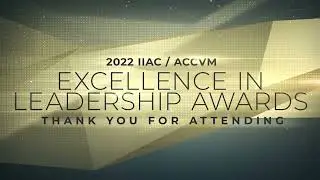 IIAC Excellence in Leadership Awards- 2022 Outro