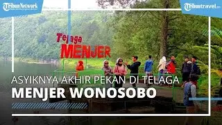 Asyiknya Wisata Telaga Menjer Wonosobo, Rasakan Sensasi Naik Perahu Keliling Telaga