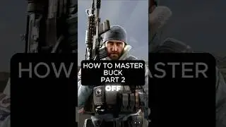 HOW TO MASTER buck (PART 2) | ULTIMATE R6 SIEGE X GUIDE