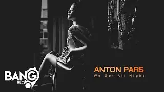 ANTON PARS - We Got All NIght