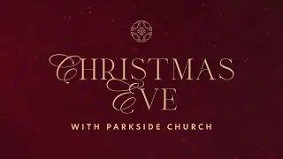 A Christmas Eve at Parkside Church, 2023