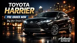 Toyota Harrier | Buy Your Dream Car From Authentic Autos BD | Pre Order Now