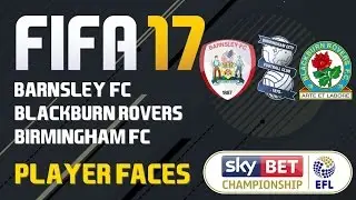 Fifa 17 Championship Faces - Barnsley, Birmingham and Blackburn