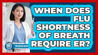 When Does Flu Shortness of Breath Require ER?