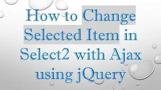 How to Change Selected Item in Select2 with Ajax using jQuery
