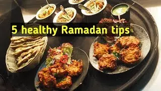 5 Ramadan healthy eating iftar tips || Ramadan recipes for iftar