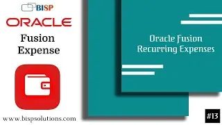 Oracle Fusion Recurring Expenses | Oracle Fusion Contingent Worker | Oracle Fusion Support | BISP