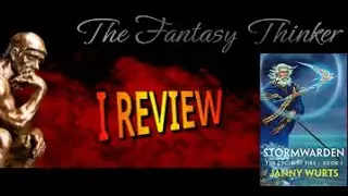 REACTION/REVIEW #100: STORMWARDEN by Janny Wurts!!! Non-spoiler!!