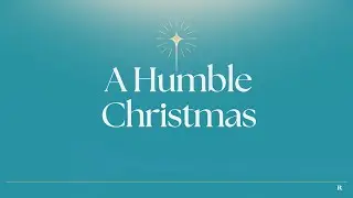 A Humble King | Matthew 2:1-23 | December 21, 2025