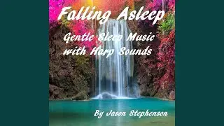 Falling Asleep: Gentle Sleep Music with Harp Sounds