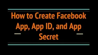 How to Create Facebook App, App ID, and App Secret
