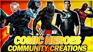 TOP 10 REALISTIC SUPERHERO CAW COMMUNITY CREATIONS SHOWCASE IN WWE 2K18