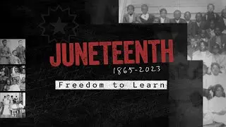 Juneteenth 2023: The Freedom to Learn