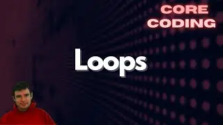 Loops in Programming - Core Coding 9