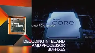 Intel & AMD Processor Suffixes Explained! (Decoding U, H, K, X, & More)