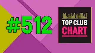 Top Club Chart #512 (12 апреля 2025) - ТОП 25 Танцевальных треков