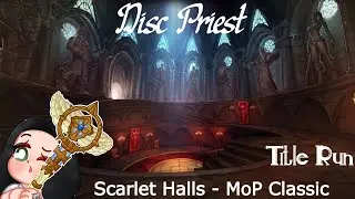 Scarlet Halls I Title run (4.07) I MoP Classic I Disc Priest