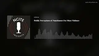 Public Perceptions of Punishment For Mass Violence