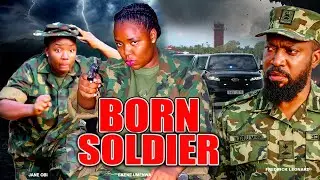 BORN SOLDIER (NEW MOVIE)- EKENE UWENWA, FREDRICK LEAONARD, MALEEK MILTON 2026 LATEST NOLLYWOOD MOVIE