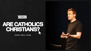 Are Christians or Catholics More Faithful to the Biblical Gospel? - Dr. Chris Hilken