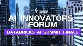 AI Innovators Forum | Databricks AI Summit Finale Highlights | Founders Creative