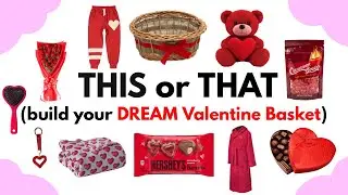 Dream Valentine Basket 💕🎁 | THIS or THAT Edition #valentine #thisorthat
