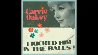 Carrie Oakey - I Kicked Him In The Balls!