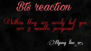 《Bts reaction when they are needy but you are 8 months pregnant 》 *Requested* 