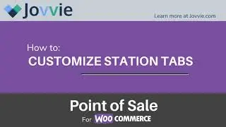 How To Customize Layout & Station Tabs | Jovvie Point of Sale for WooCommerce