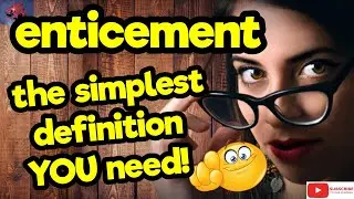 ENTICEMENT. The simplest definition YOU need!! #tellsvidetionary&trade;.
