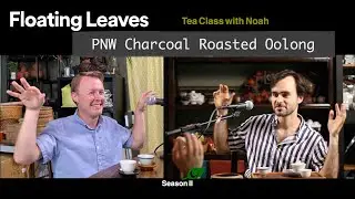 Tea Class with NOAH | PNW Charcoal Roasted Oolong