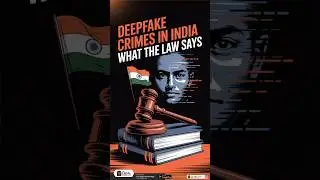 Deepfake Crimes in India: What the Law Says