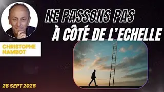 Ne passons pas à côté de l'echelle - Christophe Nambot (28/09/2025)