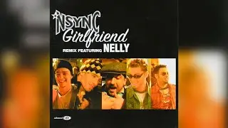 N Sync & Nelly - Girlfriend (Instrumental & Hook)