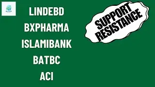 DSEX INDEX DISCUSSION | ACI | BATBC | LINDEBD | BXPHARMA | ISLAMIBANK |  SUPPORT & RESISTANCE |