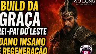 Build da Gra&ccedil;a Rei-Pai do Leste &mdash; Dano absurdo e regenera&ccedil;&atilde;o insana! | Wo Long Fallen Dynasty