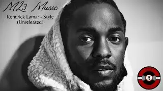 Kendrick Lamar - Style (Unreleased)
