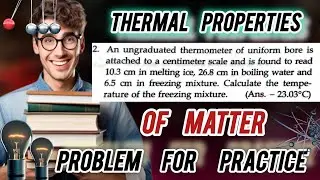 THERMAL PROPERTIES OF MATTER  | Class 11| Problem For Practice question| From S.L Arora 