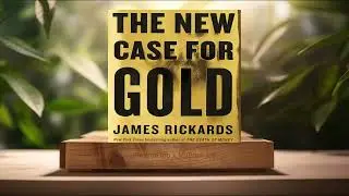 [Review] The New Case for Gold (James Rickards) Summarized