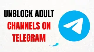 How to Unblock Adult Channels on Telegram &ndash; Full Guide