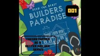 FTB Builders Paradise 001 Be a BETTER Builder Series
