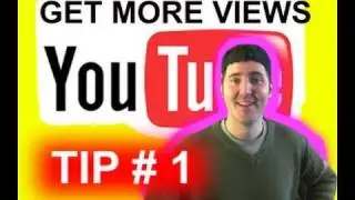 How to get More VIEWS on YOUTUBE!  (Tip #1)