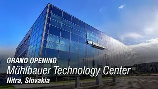 GRAND OPENING #M&uuml;hlbauer Technology Center in Nitra, Slovakia