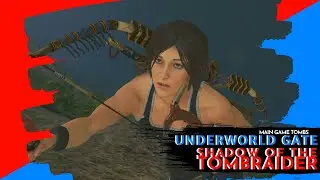 Shadow of the Tomb Raider | Underworld Gate Main Game Tomb Gameplay Walkthrough