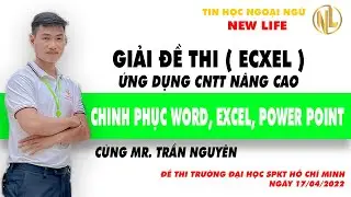 GIẢI ĐỀ THI ỨNG DỤNG CNTT NÂNG CAO TRƯỜNG ĐẠI HỌC SPKT NGÀY 17/04/2022 - TIN HỌC NGOẠI NGỮ NEW LIFE