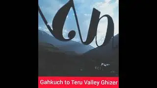 #Trip #Gahkuch  #Teru #Valley #Handarap #Phander #Shina_new_Song  #Chasi #Gupis #Ghizer #Gilgit