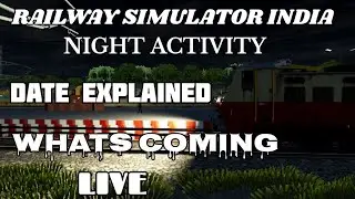 RAILWAY SIMULATOR INDIA NIGHT ACTIVITY 🔥 DATE EXPLAINED WHATS NEW COMING LIVE 🔥 EXPLAIN RSI NEW BETA
