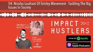 54: Nicolas Loufrani Of Smiley Movement - Tackling The Big Issues In Society